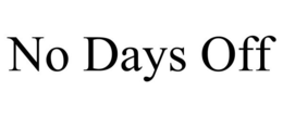 NO DAYS OFF