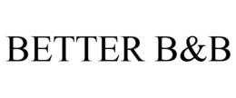 BETTER B&B