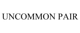 UNCOMMON PAIR
