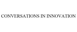 CONVERSATIONS IN INNOVATION
