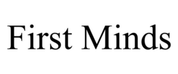 FIRST MINDS