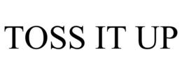 TOSS IT UP