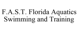 F.A.S.T. FLORIDA AQUATICS SWIMMING AND TRAINING
