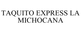 TAQUITO EXPRESS LA MICHOCANA