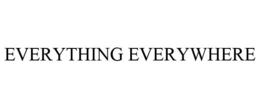EVERYTHING EVERYWHERE