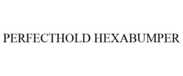 PERFECTHOLD HEXABUMPER