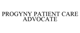 PROGYNY PATIENT CARE ADVOCATE