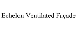 ECHELON VENTILATED FAÇADE
