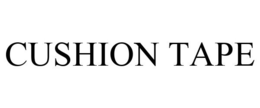 CUSHION TAPE