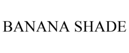 BANANA SHADE