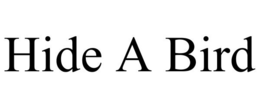 HIDE A BIRD
