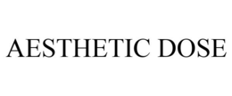AESTHETIC DOSE