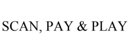 SCAN, PAY & PLAY