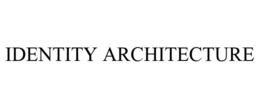IDENTITY ARCHITECTURE