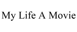 MY LIFE A MOVIE