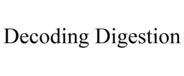 DECODING DIGESTION