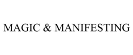 MAGIC & MANIFESTING