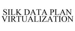 SILK DATA PLAN VIRTUALIZATION
