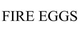 FIRE EGGS