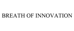 BREATH OF INNOVATION