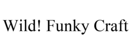 WILD! FUNKY CRAFT