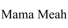 MAMA MEAH