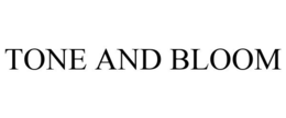TONE AND BLOOM