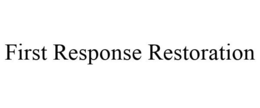 FIRST RESPONSE RESTORATION
