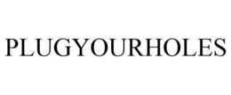 PLUGYOURHOLES