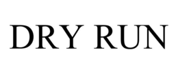DRY RUN