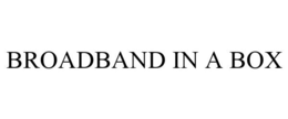 BROADBAND IN A BOX