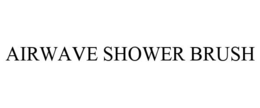 AIRWAVE SHOWER BRUSH