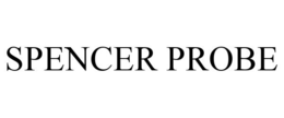 SPENCER PROBE