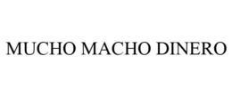 MUCHO MACHO DINERO