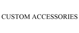 CUSTOM ACCESSORIES