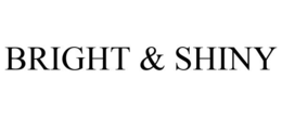 BRIGHT & SHINY