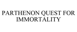 PARTHENON QUEST FOR IMMORTALITY