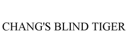 CHANG'S BLIND TIGER