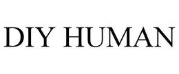 DIY HUMAN