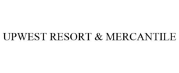 UPWEST RESORT & MERCANTILE