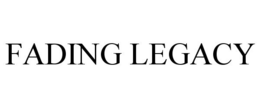 FADING LEGACY