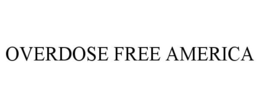 OVERDOSE FREE AMERICA