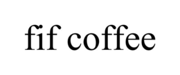FIF COFFEE