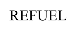 REFUEL