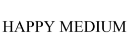HAPPY MEDIUM