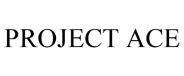 PROJECT ACE