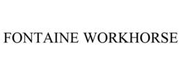 FONTAINE WORKHORSE