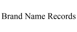 BRAND NAME RECORDS