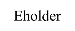 EHOLDER