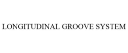 LONGITUDINAL GROOVE SYSTEM